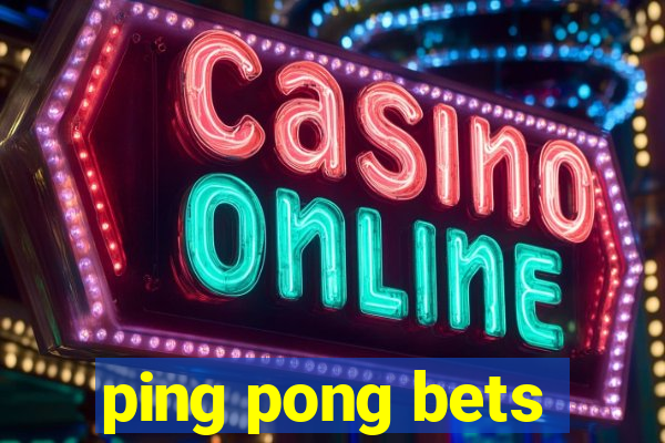 ping pong bets